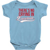 there's no crying in baseball Baby Bodysuit