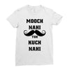 mooch nai toh kuch nai Ladies Fitted T-Shirt