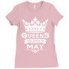 Queens Are Born In May Ladies Fitted T-Shirt