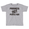 progress not perfection Toddler T-shirt