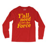 y'all need to use the force Long Sleeve Shirts