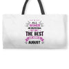 All Women Created Equal But The Best Born In August Weekender Totes