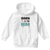 Born To Love Him (Born To Love Her &ndash; Born To Love Him Couples Design Youth Hoodie