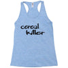 cereal killer Racerback Tank