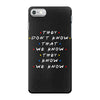 They Don't That We Know They Know We Know iPhone 7 Case