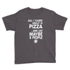 care about pizza and 3 people girls Youth Tee