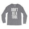 don't be a tool Long Sleeve Shirts
