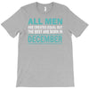 all men are created equal but the best are born in december T-Shirt