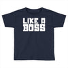 like a boss Toddler T-shirt