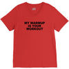 my warmup is your workout funny gym weight lifting exercise tee shirt V-Neck Tee