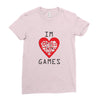 IM LOVE GAMES Ladies Fitted T-Shirt
