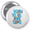 BORN TO BE AWESOME Pin-back button