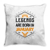 Legends Are Born In January Throw Pillow
