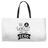 be a voice not an echo Weekender Totes