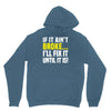 if it ain't broke i'll fix it Hoodie