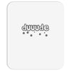 dude (3) Mousepad