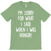 i'm sorry when i was hungry T-Shirt