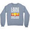 funny i make cider disappear, ideal gift or birthday present. Crewneck Sweatshirt