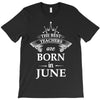 the best teachers are born in june T-Shirt