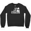 not at the table carlos hangover Crewneck Sweatshirt