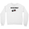 never forget Crewneck Sweatshirt