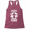 this isn't even my final form2 Racerback Tank