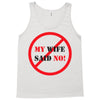 my wife said no Tank Top