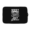 This Guy Is Taken By A Super Sexy July Girlfriend Laptop sleeve
