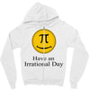 have an irrational day Zipper Hoodie