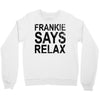Frankie Says Relax Crewneck Sweatshirt