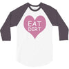 pink heart eat dirt ! t shirt   heart eat dirt graphic 3/4 Sleeve Shirt
