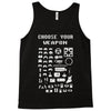 choose your weapon gamers Tank Top