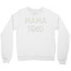 mama tired Crewneck Sweatshirt