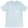 i talk to my boxer! T-Shirt