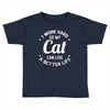 I Work Hard So My Cat Can Live A Better Life Toddler T-shirt
