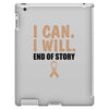 I Can I Will End Of The Story iPad 3 and 4 Case