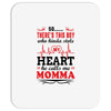 There's This Boy Who Stole My Heart He Calls Me Momma Mousepad