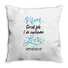 Mom Great Job I'm Awesome Love Happy Mother's Day Throw Pillow
