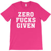 Zero Fucks Given T-Shirt