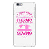 I Don't Need Therapy Just Need Sewing iPhone 6/6s Plus Case