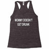 mommy doesn't get drunk Racerback Tank