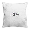 Bad Habits Throw Pillow