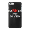 rn earned not given iPhone 7 Case