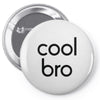 cool bro Pin-back button