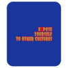 expose yourself to other cultures Mousepad