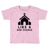 Like A God Church, Toddler T-shirt