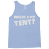 wheres my tent Tank Top