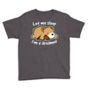 let me sleep Youth Tee