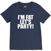 i'm fat lets party funny slogan V-Neck Tee