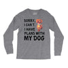 SORRY, I CAN I HAVE PLANS WITH MY DOG Long Sleeve Shirts